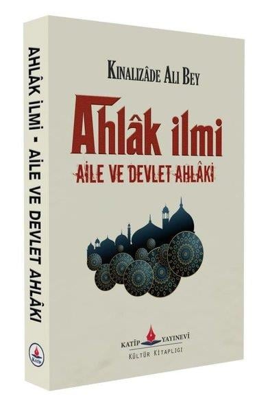 Kınalızade Ali Efendiİslami KitaplarAhlak İlmi Aile ve Devlet Ahlaki