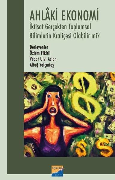 KolektifIktisat - EkonomiAhlaki Ekonomi - İktisat Gerçekten Toplumsal Bilimlerin Kraliçesi Olabilir mi?