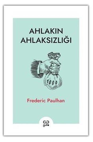 Frederic PaulhanFelsefe BilimiAhlakın Ahlaksızlığı