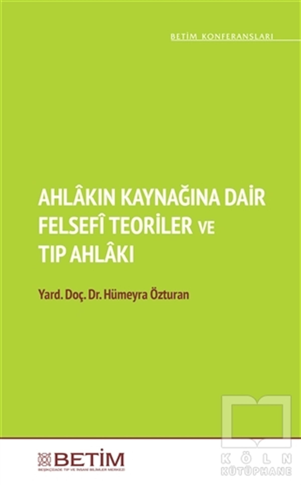 Hümeyra ÖzturanBaşvuru KitaplarıAhlakın Kaynağına Dair Felsefi Teoriler ve Tıp Ahlakı