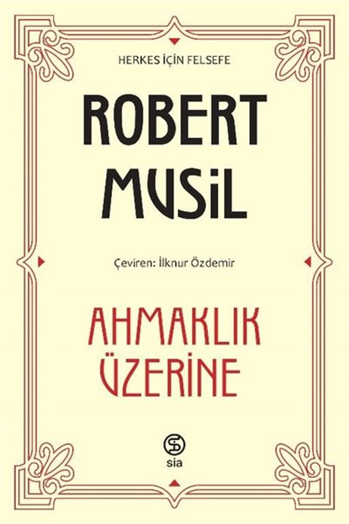Robert MusilFelsefe BilimiAhmaklık Üzerine - Herkes için Felsefe