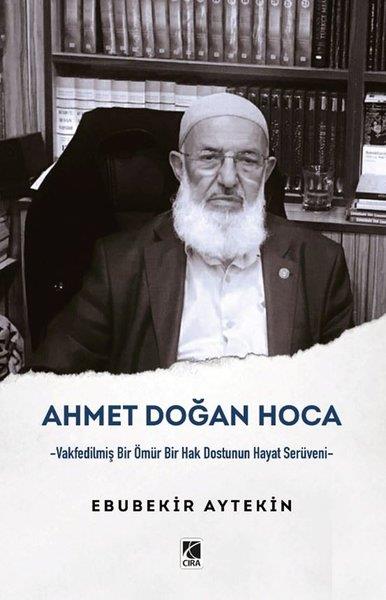 Ebubekir AytekinTarihi Biyografi ve Otobiyografi KitaplarıAhmet Doğan Hoca - Vakfedilmiş Bir Ömür Bir Hak Dostunun Hayat Serüveni