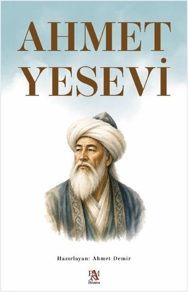 Ahmet DemirTarihi Biyografi ve Otobiyografi KitaplarıAhmet Yesevi