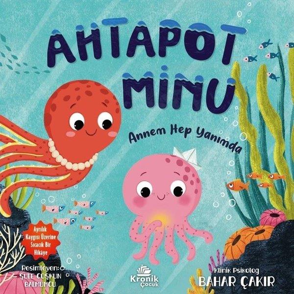 Bahar ÇakırEgitim Etkinlik KitaplariAhtapot Minu - Annem Hep Yanımda