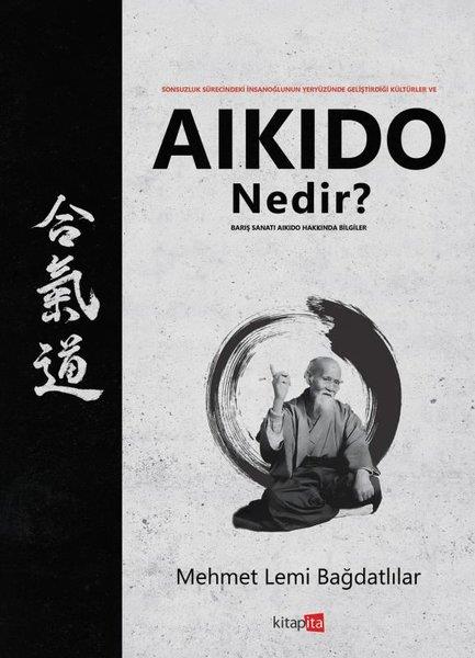 Mehmet Lemi BağdatlılarFelsefe BilimiAikido Nedir? Barış Sanatı Aikido Hakkında Bilgiler