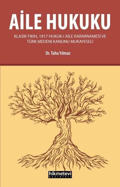 Taha YılmazHukuk Üzerine KitaplarAile Hukuku - Klasik Fıkıh 1917 Hukuk-I Aile Kararnamesi ve Türk Medeni Kanunu Mukayeseli