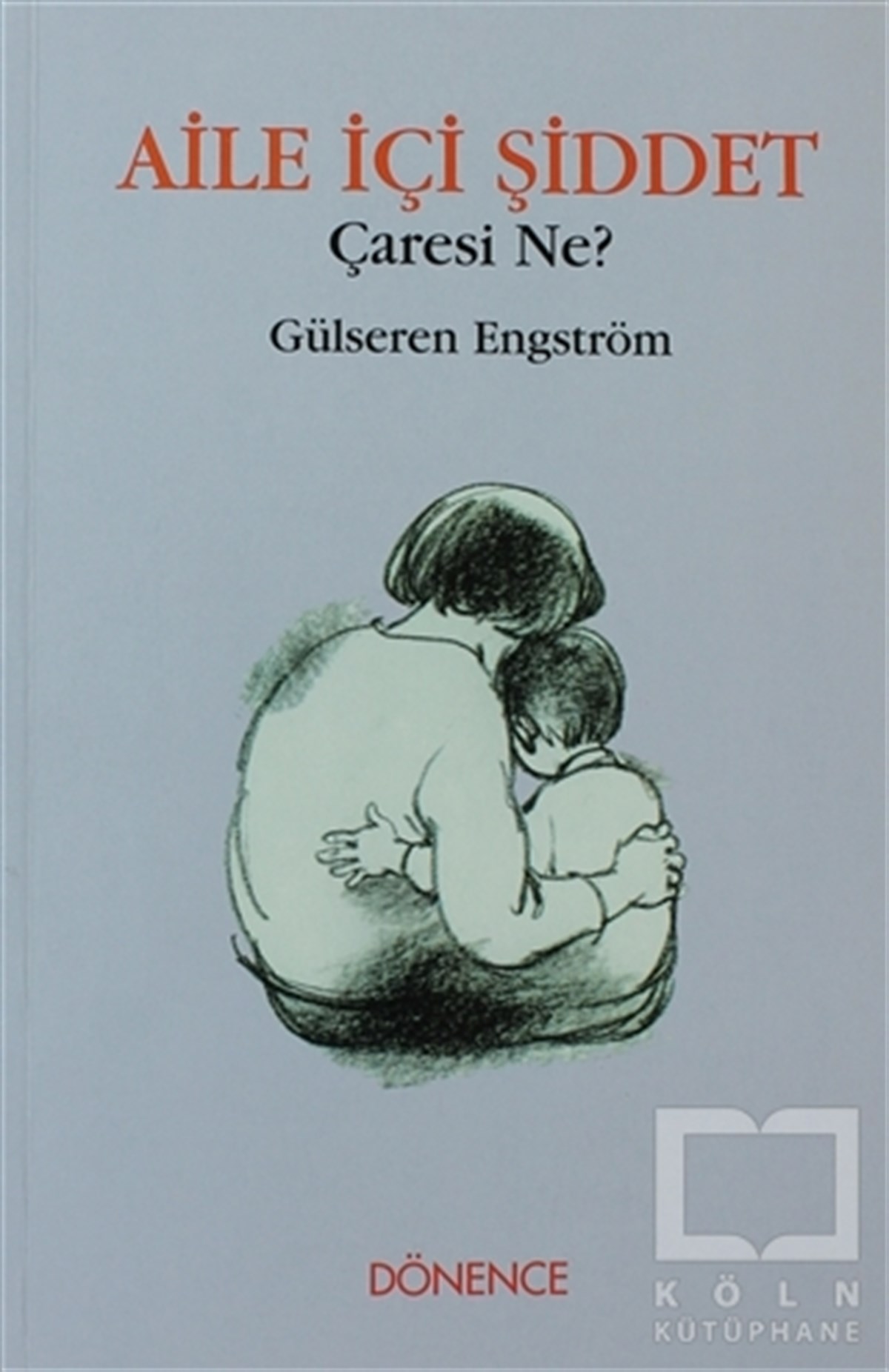 Gülseren EngströmÇocuk PsikolojisiAile İçi Şiddet Çaresi Ne?