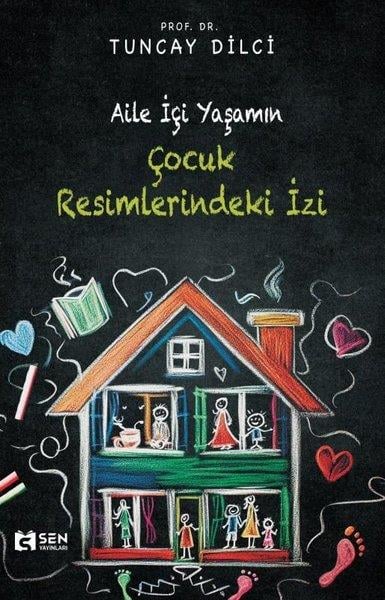 Tuncay DilciAile - ÇocukAile İçi Yaşamın Çocuk Resimlerindeki İzi