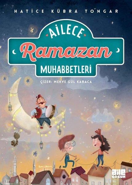 Hatice Kübra TongarIslami Çocuk KitaplariAilece Ramazan Muhabbetleri