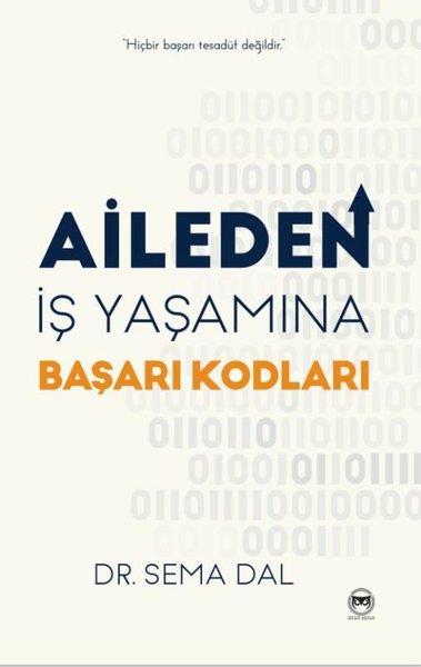 Sema DalKişisel Gelişim KitaplarıAileden İş Yaşamına Başarı Kodları