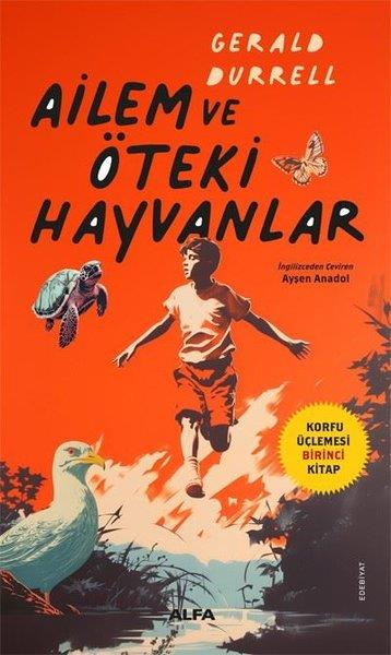 Gerald DurrellDünya RomanAilem ve Öteki Hayvanlar - Korfu Üçlemesi Birinci Kitap