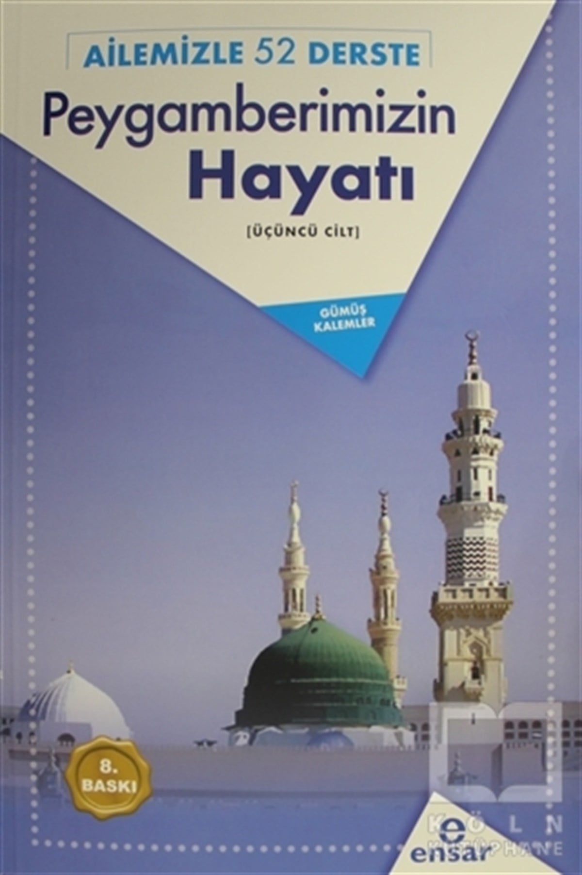 Gümüş Kalemlerİslam EğitimiAilemizle 52 Derste Peygamberimizin Hayatı