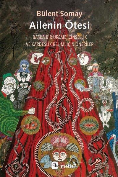 Bülent SomaySoziologie Ailenin Ötesi: Başka Bir Üreme, Cinsellik ve Kardeşlik Rejimi İçin Öneriler