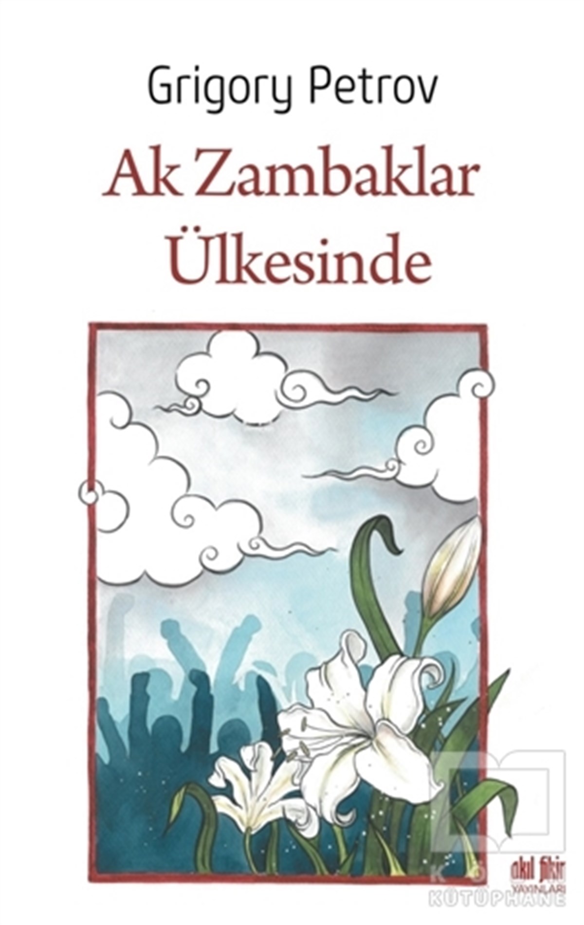 Grigory PetrovAraştırma - İncelemeAk Zambaklar Ülkesinde