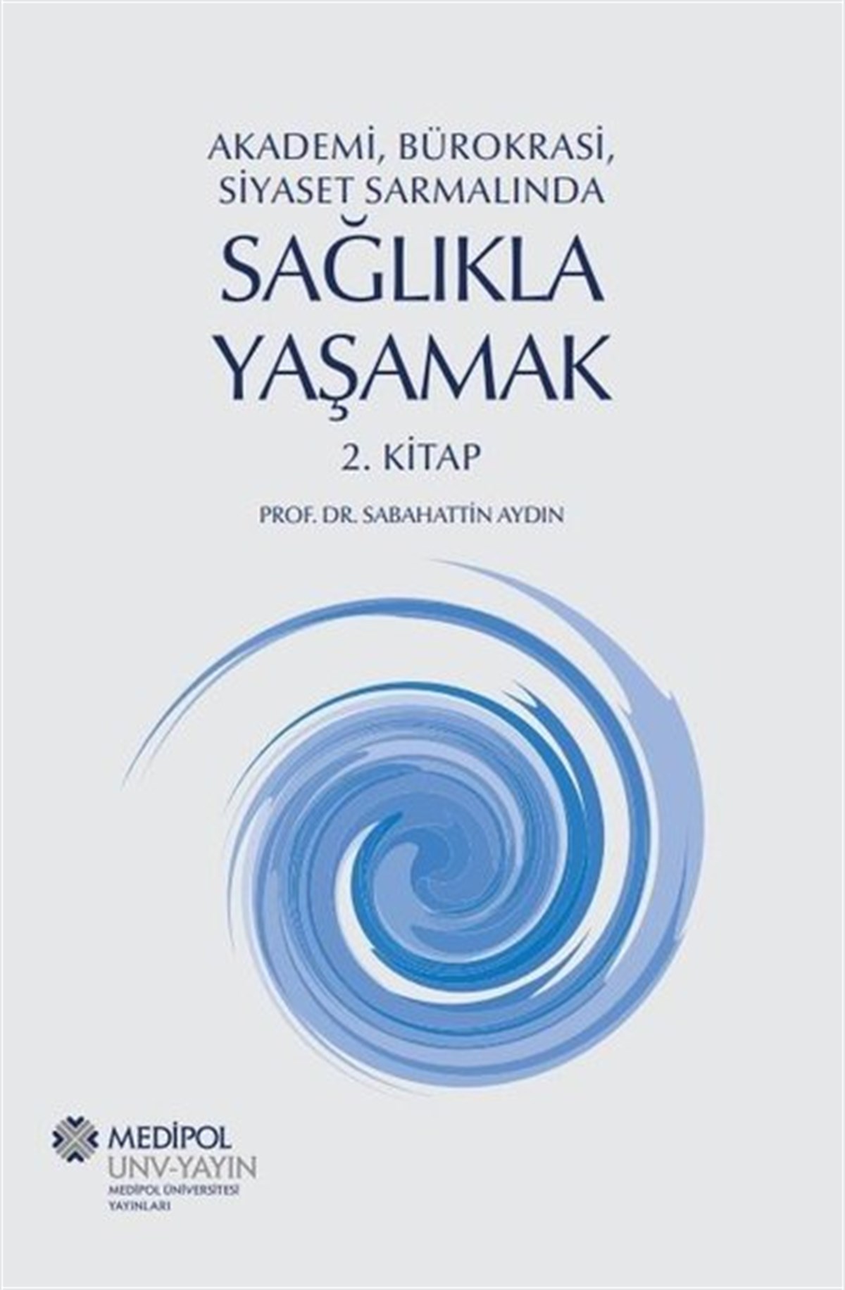 Sabahattin AydınEğitimAkademi Bürokrasi Siyaset Sarmalında Sağlıkla Yaşamak 2. Kitap