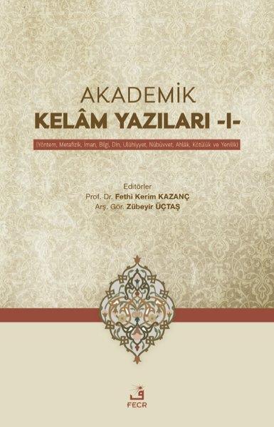 KolektifDigerAkademik Kelam Yazıları 1 - Yöntem, Metafizik, İman, Bilgi, Din, Uluhiyyet, Nübüvvet, Ahlak, Kötülük