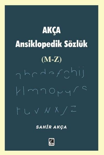 Sahir AkçaBasvuru - Kaynak SözlüklerAkça Ansiklopedik Sözlük (M - Z)
