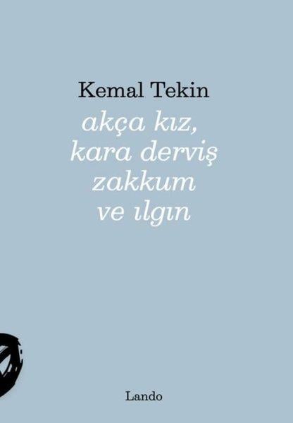 Kemal TekinTürk ŞiiriAkça Kız Kara Derviş Zakkum ve Ilgın