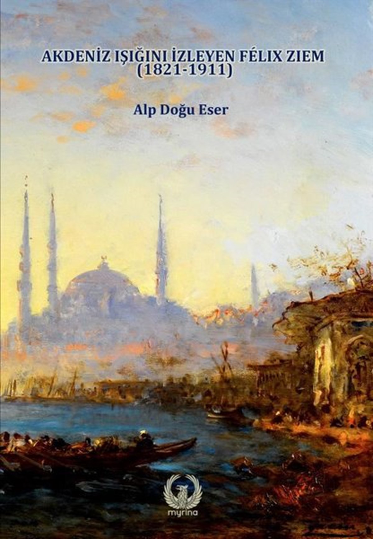 Alp Doğu EserKunsttheorie BücherAkdeniz Işığını İzleyen Felix Ziem 1821 - 1911