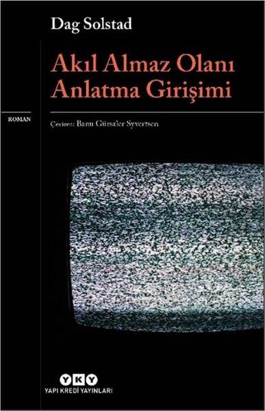 Dag SolstadDünya RomanAkıl Almaz Olanı Anlatma Girişimi