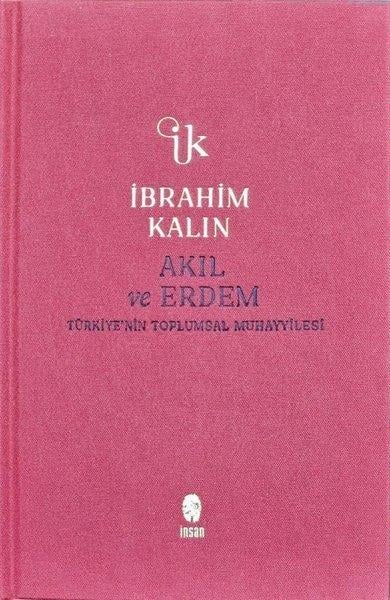İbrahim KalınFelsefe BilimiAkıl ve Erdem - Türkiye'nin Toplumsal Muhayyilesi - Bez Ciltli