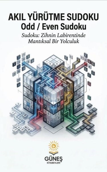 KolektifBilmece & Bulmaca KitaplarıAkıl Yürütme Sudoku: Odd - Even Sudoku - Sudoku: Zihnin Labirentinde Mantıksal Bir Yolculuk
