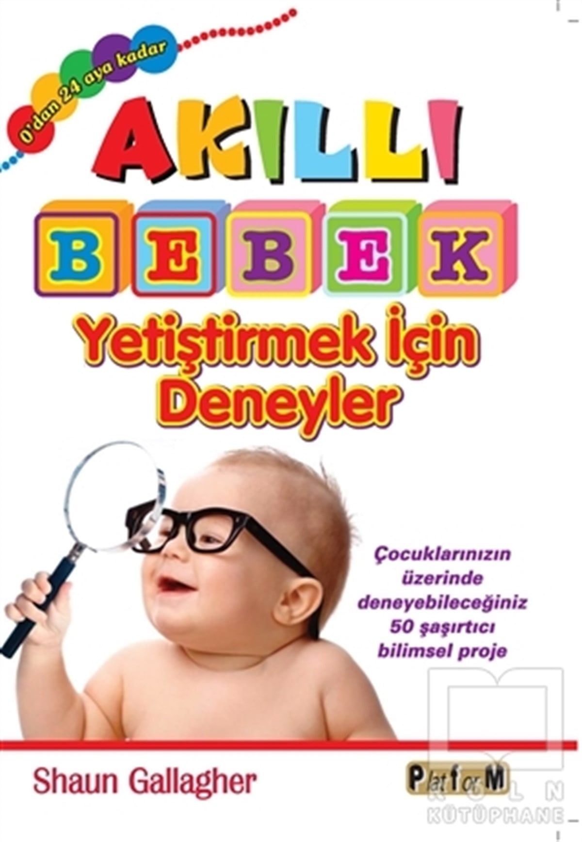 Shaun GallagherKişisel GelişimAkıllı Bebek Yetiştirmek İçin Deneyler