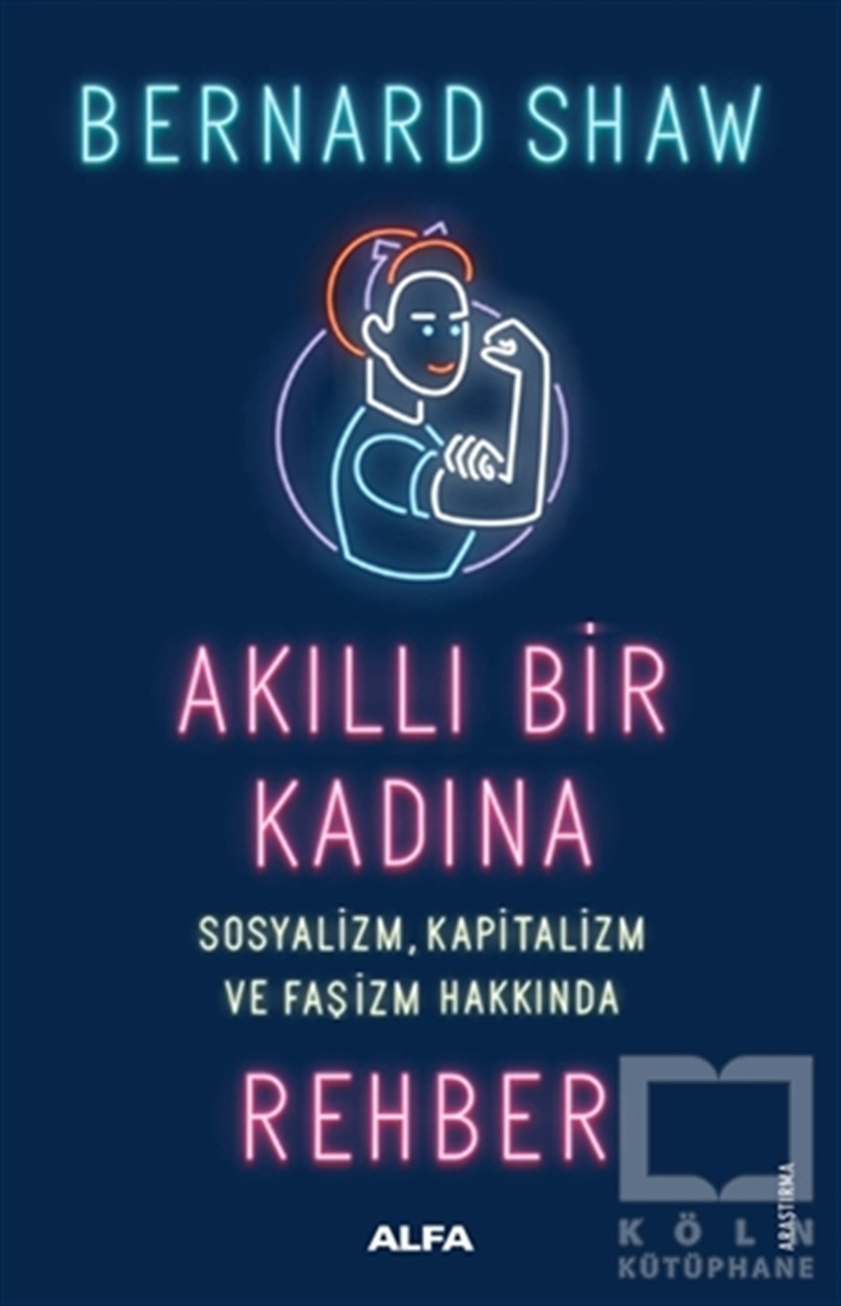 Bernard ShawGenel SosyolojiAkıllı Bir Kadına Rehber