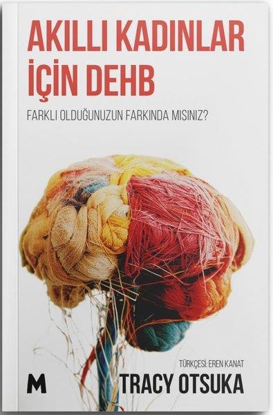 Tracy OtsukaPsikoloji KitaplarıAkıllı Kadınlar İçin DEHB-Farklı Olduğunuzun Farkında mısınız?