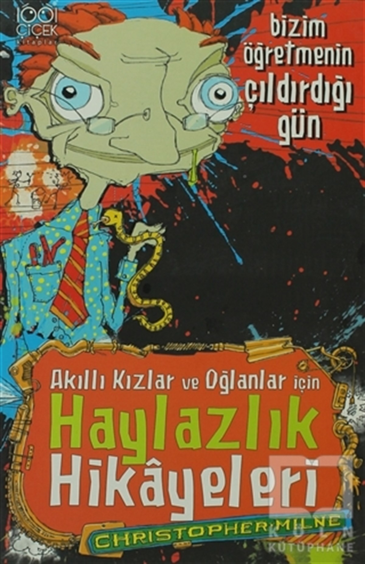 Christopher MilneHikayelerAkıllı Kızlar ve Oğlanlar İçin Haylazlık Hikayeleri - Bizim Öğretmenin Çıldırdığı Gün