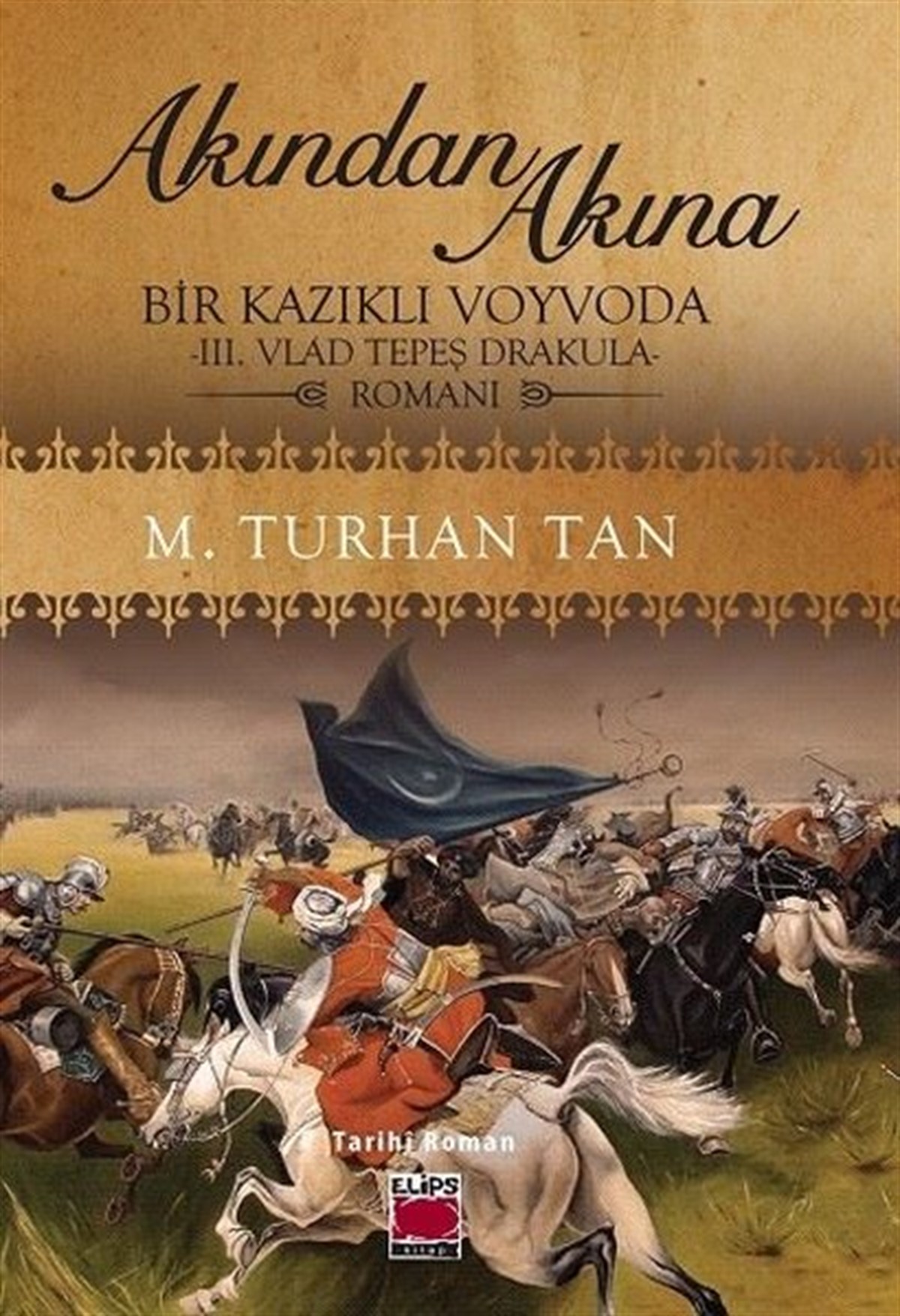 M. Turhan TanTürkiye RomanAkından Akına: Bir Kazıklı Voyvoda - 3. Vlad Tepeş Drakula Romanı