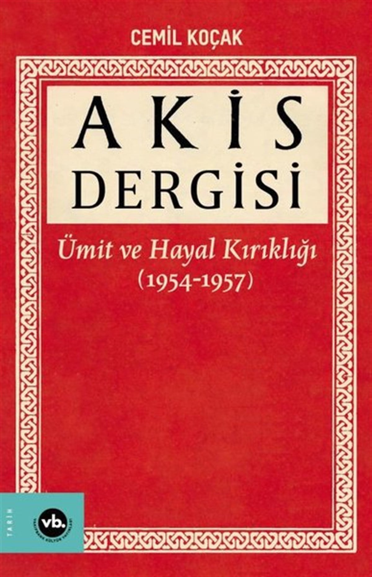 Cemil KoçakTürkiye ve Cumhuriyet Tarihi KitaplarıAkis Dergisi - Ümit ve Hayal Kırıklığı 1.Cilt