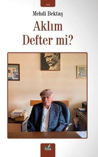 Mehdi BektaşAnı & Mektup & Günlük KitaplarıAklım Defter mi?