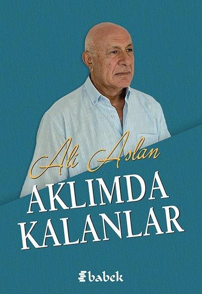 Ali AslanTarihi Biyografi ve Otobiyografi KitaplarıAklımda Kalanlar