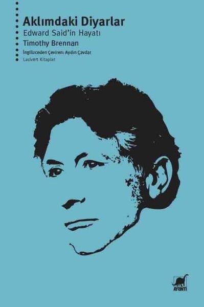 Timothy BrennanTarihi Biyografi ve Otobiyografi KitaplarıAklımdaki Diyarlar - Edward Said'in Hayatı