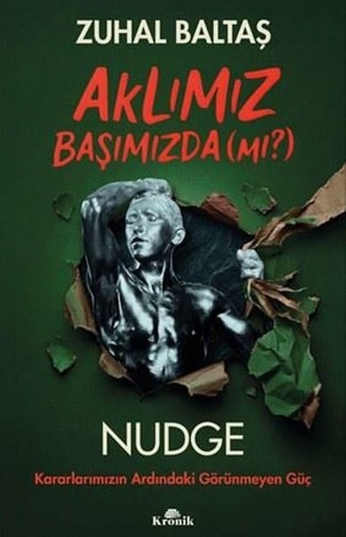 Zuhal BaltaşPsychologieAklımız Başımızda (Mı?) Nudge: Kararlarımızın Ardındaki Görünmeyen Güç