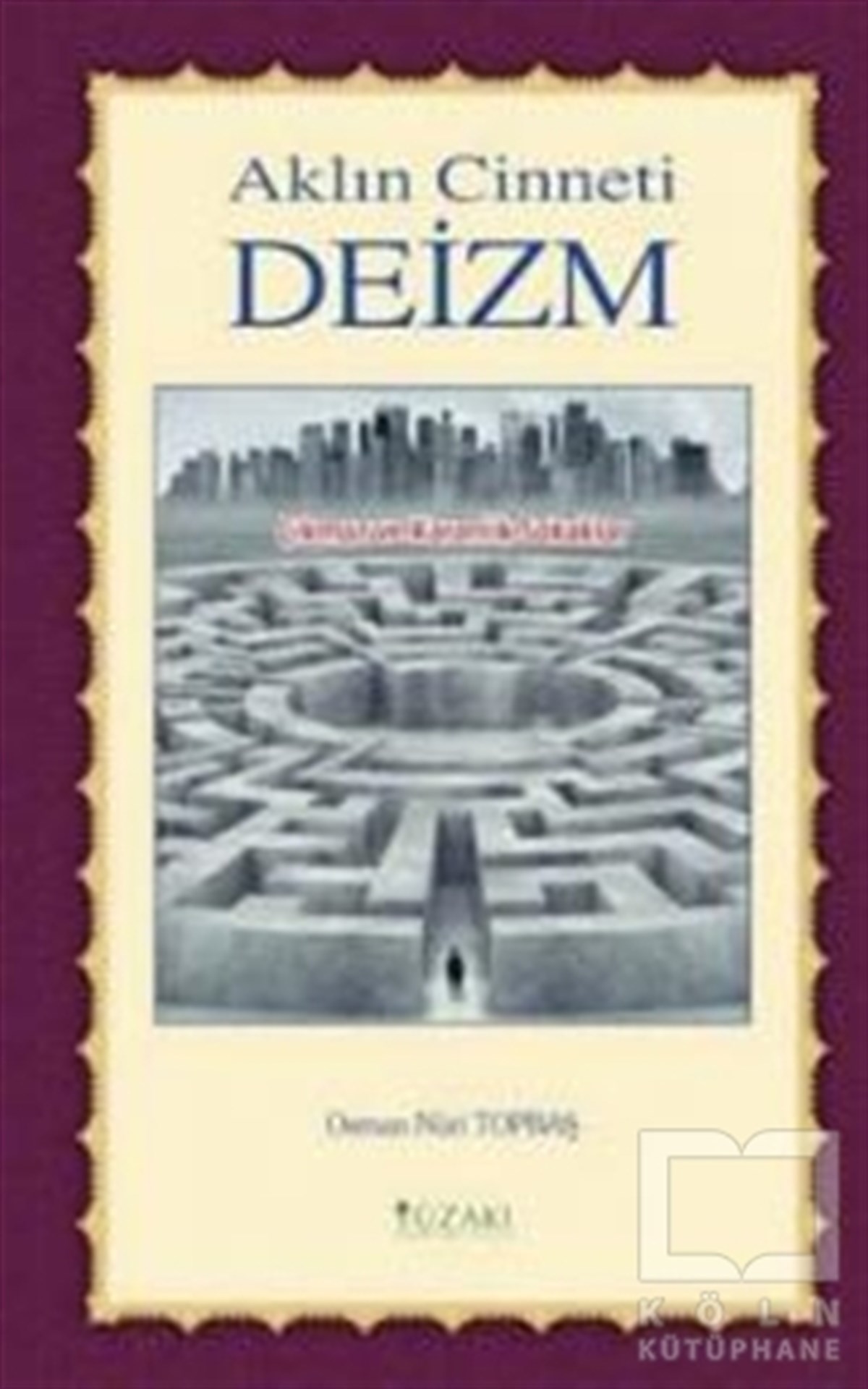 Osman Nuri TopbaşDiğer İnançlarAklın Cinneti Deizm