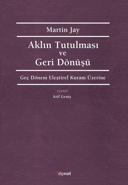 Martin JayTürkische Politik & PolitikbücherAklın Tutulması ve Deri Dönüşü - Geç Dönem Eleştirel Kuram Üzerine