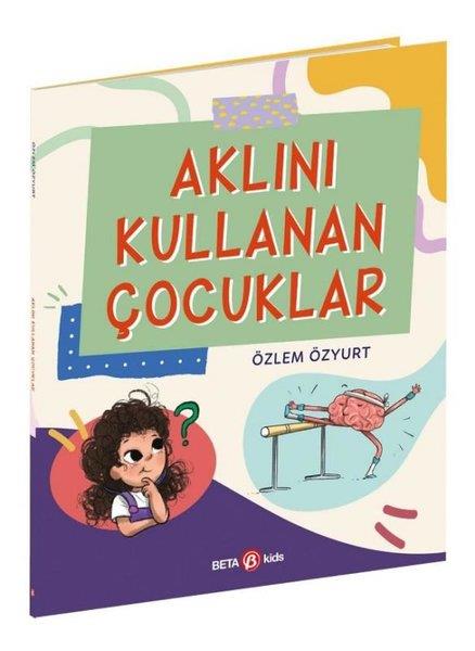 Özlem ÖzyurtÇocuk Gençlik RomanlarıAklını Kullanan Çocuklar