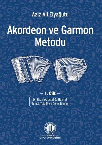 Aziz Ali ElyağutuMüzik KitaplarıAkordeon ve Garmon Metodu 1. Cilt - Ön Hazırlık, Ustalığa Hazırlık, Temel, Teknik ve Genel Bilgiler