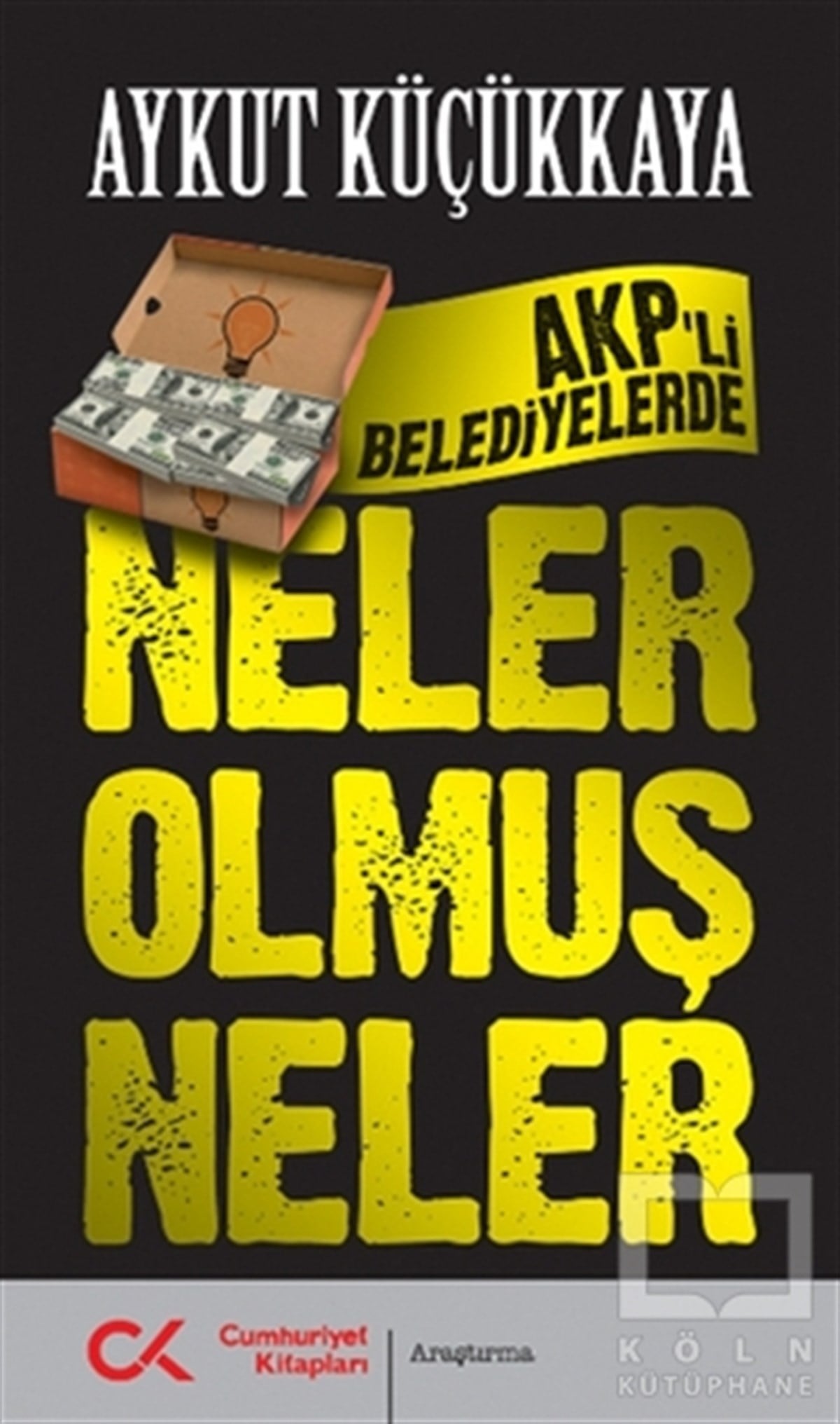 Aykut KüçükkayaPolitik Akımlar - HareketlerAKP'li Belediyelerde Neler Olmuş Neler