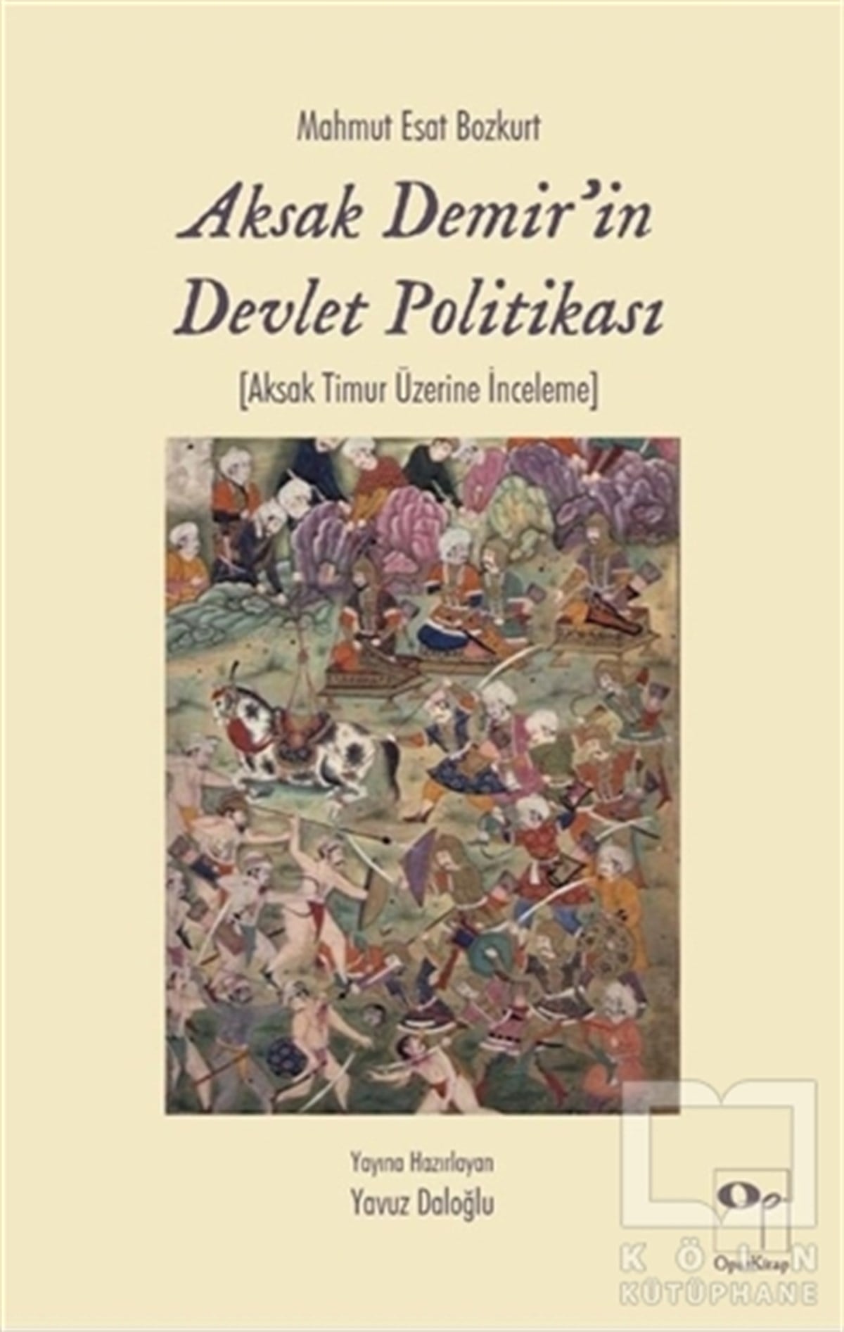 Mahmut Esat BozkurtAraştırma-İncelemeAksak Demir'in Devlet Politikası