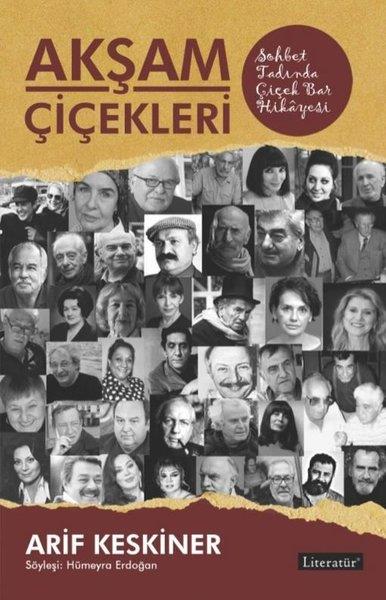 Arif KeskinerSöyleşiAkşam Çiçekleri - Sohbet Tadında Çiçek Bar Hikayesi