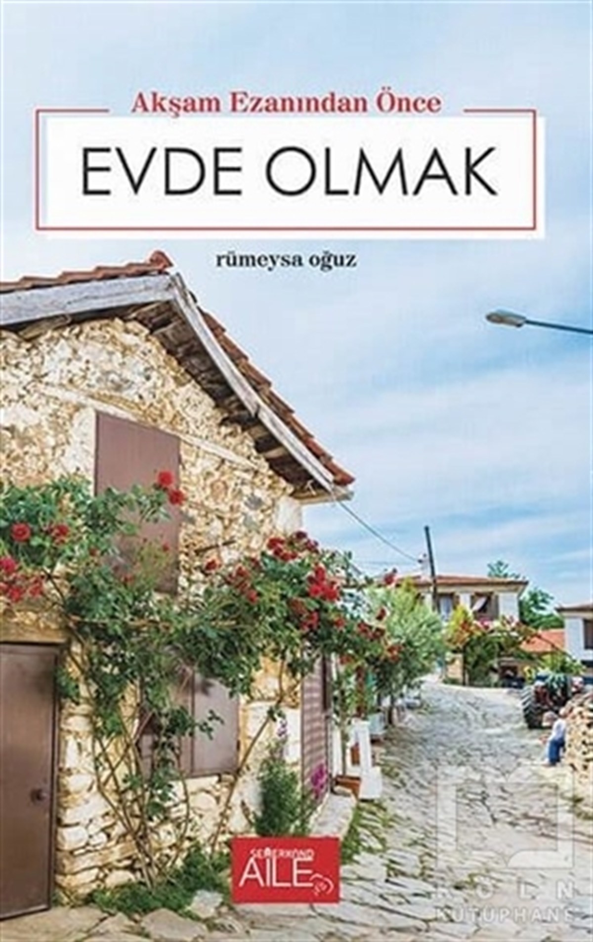 Rumeysa OğuzDiğerAkşam Ezanından Önce Evde Olmak