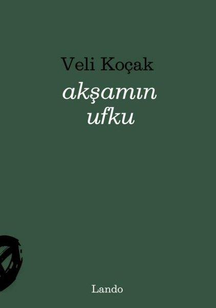 Veli KoçakTürk ŞiiriAkşamın Ufku