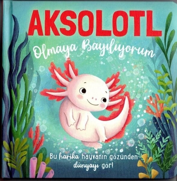 KolektifEgitim Etkinlik KitaplariAksolotl Olmaya Bayılıyorum