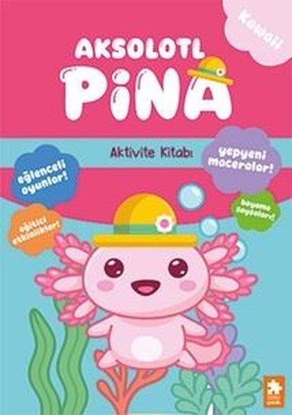 KolektifEgitim Etkinlik KitaplariAksolotl Pina - Aktivite Kitabı