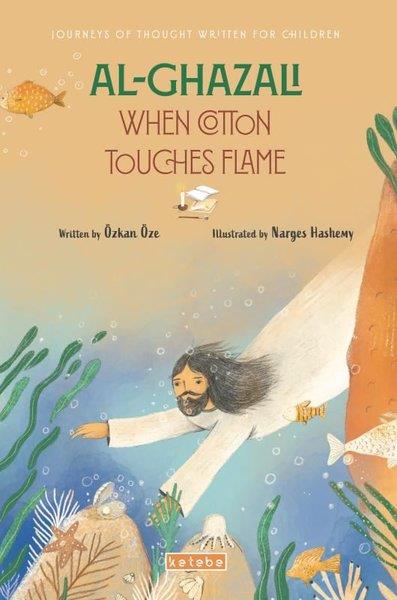 Özkan ÖzeChildrenAl-Ghazali When Cotton Touches Flame - Journey of Thought Written For Children