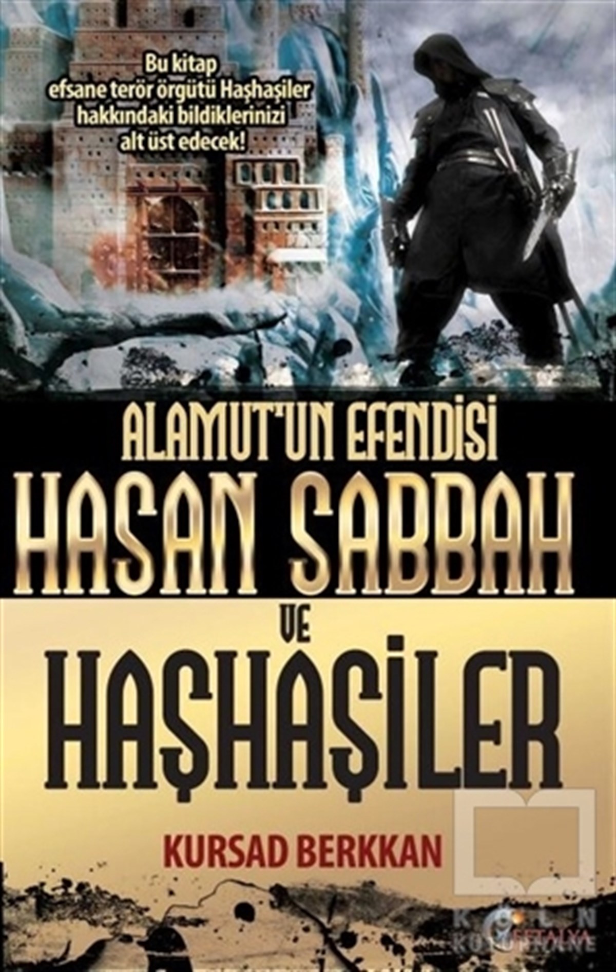 Kursad BerkkanAraştırma - İncelemeAlamut’un Efendisi Hasan Sabbah ve Haşhaşiler