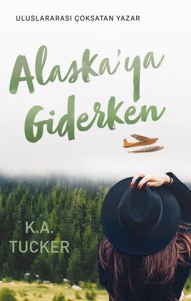 K. A. TuckerDünya RomanAlaska'ya Giderken